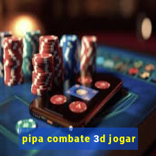 pipa combate 3d jogar